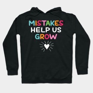 Mistakes Help Us Grow - Growth Mindset Teacher Hoodie